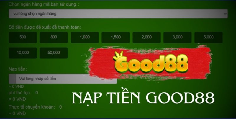 Lưu ý anh em cần biết khi nạp tiền Good88 lần đầu